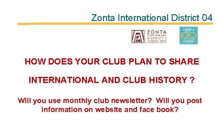 Zonta International District 04 HOW DOES YOUR CLUB PLAN TO SHARE INTERNATIONAL AND CLUB