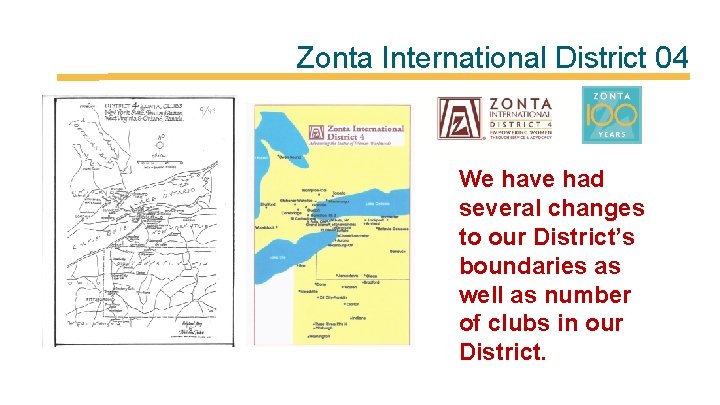 Zonta International District 04 We have had several changes to our District’s boundaries as