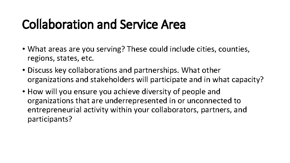 Collaboration and Service Area • What areas are you serving? These could include cities,