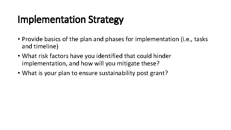 Implementation Strategy • Provide basics of the plan and phases for implementation (i. e.