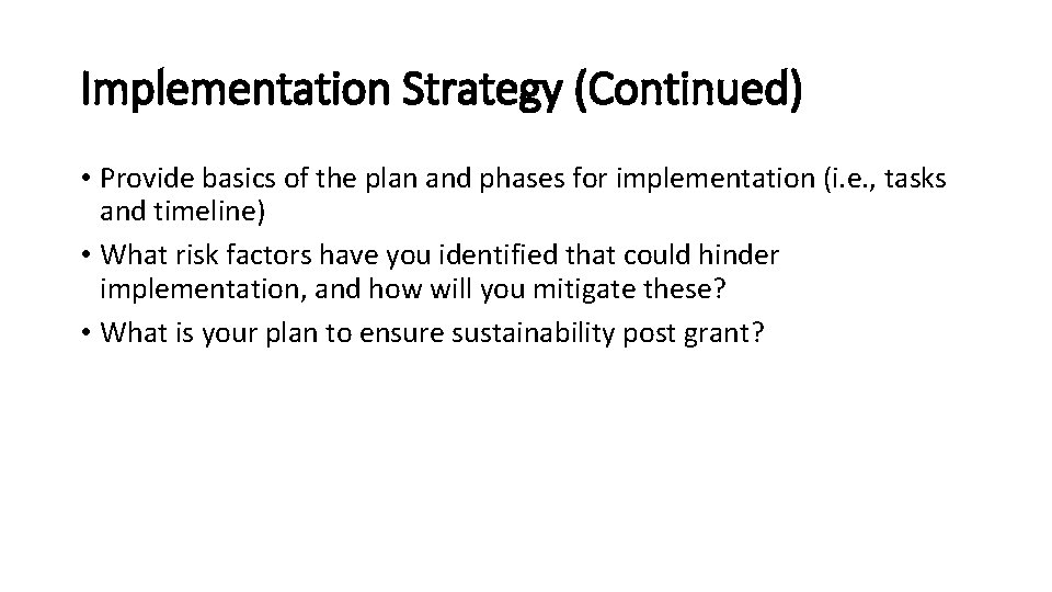 Implementation Strategy (Continued) • Provide basics of the plan and phases for implementation (i.