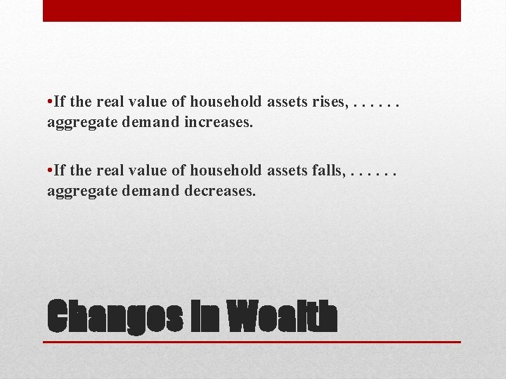  • If the real value of household assets rises, . . . aggregate