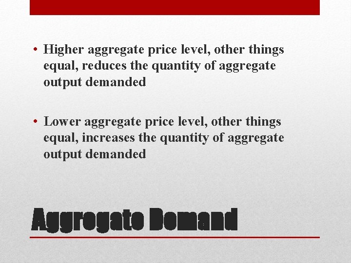  • Higher aggregate price level, other things equal, reduces the quantity of aggregate