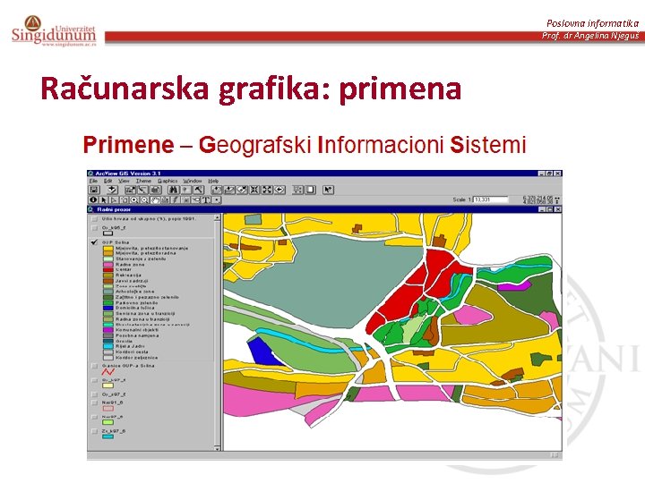 Poslovna informatika Prof. dr Angelina Njeguš Računarska grafika: primena 