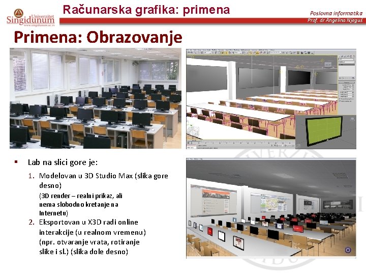 Računarska grafika: primena Poslovna informatika Prof. dr Angelina Njeguš Primena: Obrazovanje § Lab na