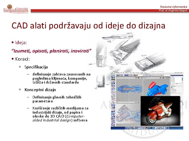 Poslovna informatika Prof. dr Angelina Njeguš CAD alati podržavaju od ideje do dizajna §