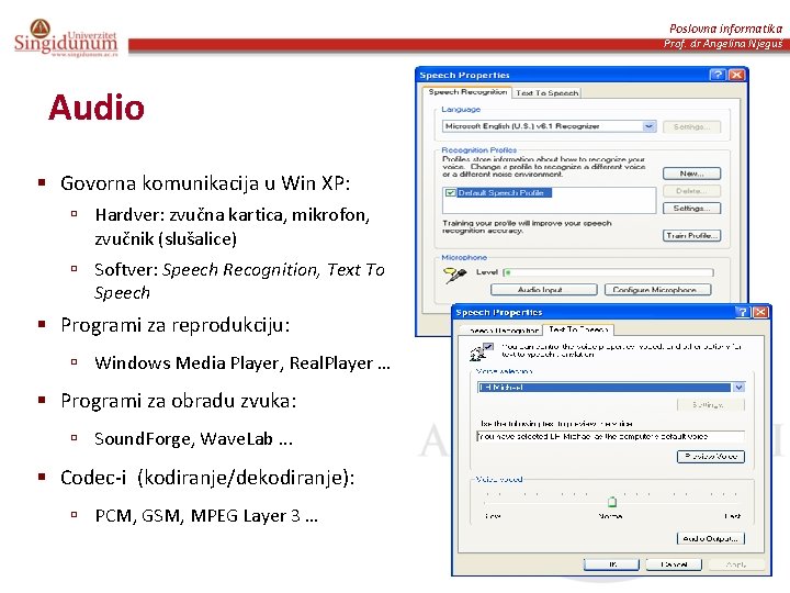 Poslovna informatika Prof. dr Angelina Njeguš Audio § Govorna komunikacija u Win XP: ú