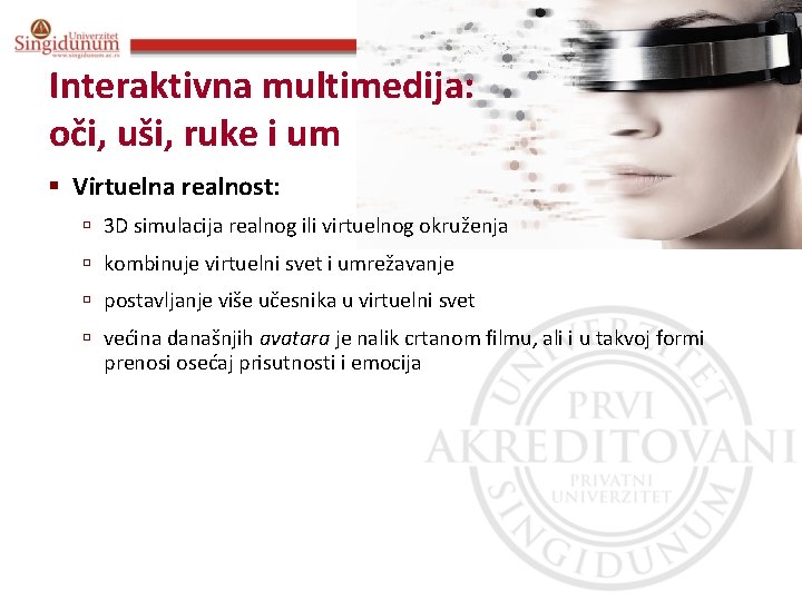 Poslovna informatika Prof. dr Angelina Njeguš Interaktivna multimedija: oči, uši, ruke i um §