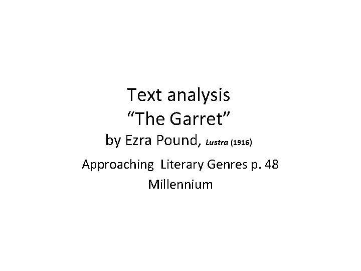 Text analysis “The Garret” by Ezra Pound, Lustra (1916) Approaching Literary Genres p. 48