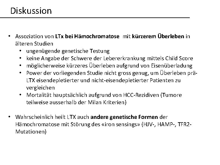 Diskussion • Assoziation von LTx bei Hämochromatose mit kürzerem Überleben in älteren Studien •