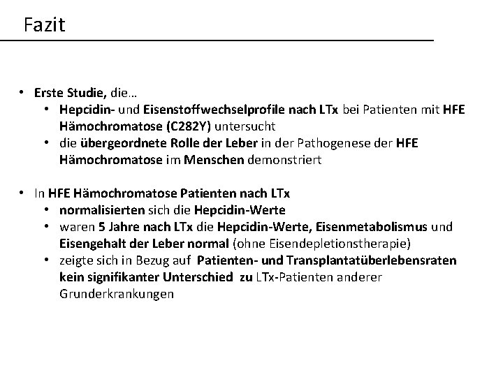 Fazit • Erste Studie, die… • Hepcidin- und Eisenstoffwechselprofile nach LTx bei Patienten mit