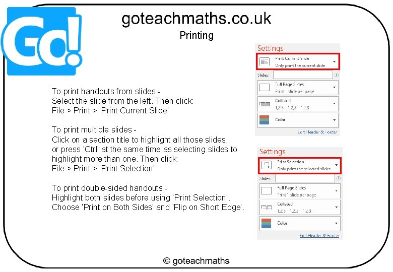 Printing To print handouts from slides Select the slide from the left. Then click: