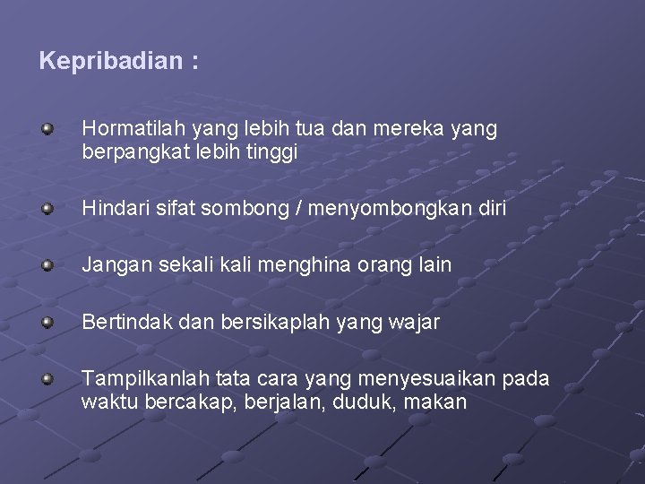 Kepribadian : Hormatilah yang lebih tua dan mereka yang berpangkat lebih tinggi Hindari sifat