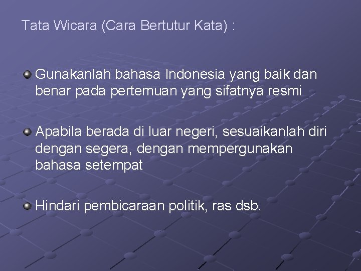 Tata Wicara (Cara Bertutur Kata) : Gunakanlah bahasa Indonesia yang baik dan benar pada