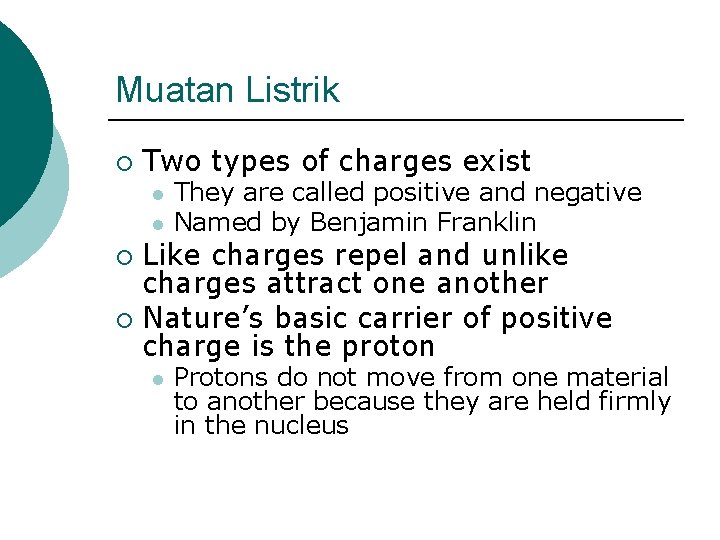 Muatan Listrik ¡ Two types of charges exist l l They are called positive