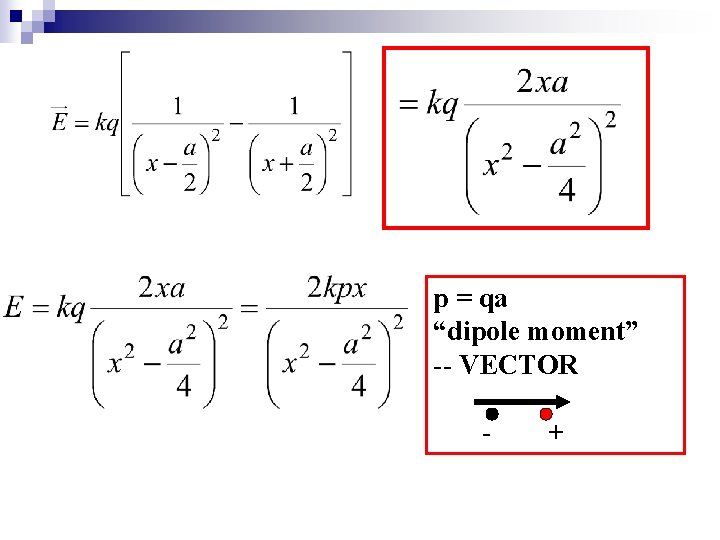 p = qa “dipole moment” -- VECTOR - + 