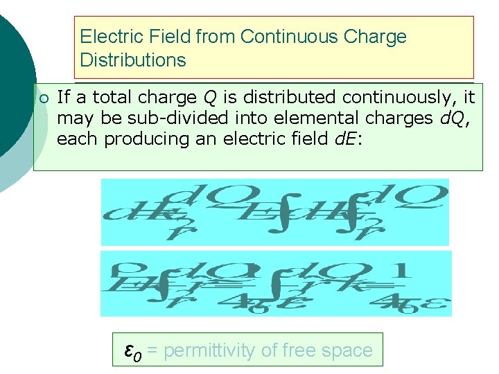 Electric Field from Continuous Charge Distributions ¡ If a total charge Q is distributed