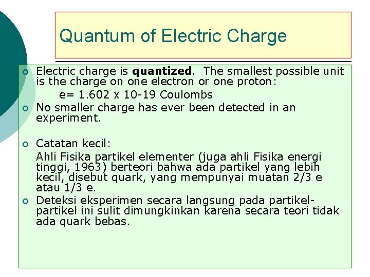 Quantum of Electric Charge ¡ ¡ Electric charge is quantized. The smallest possible unit
