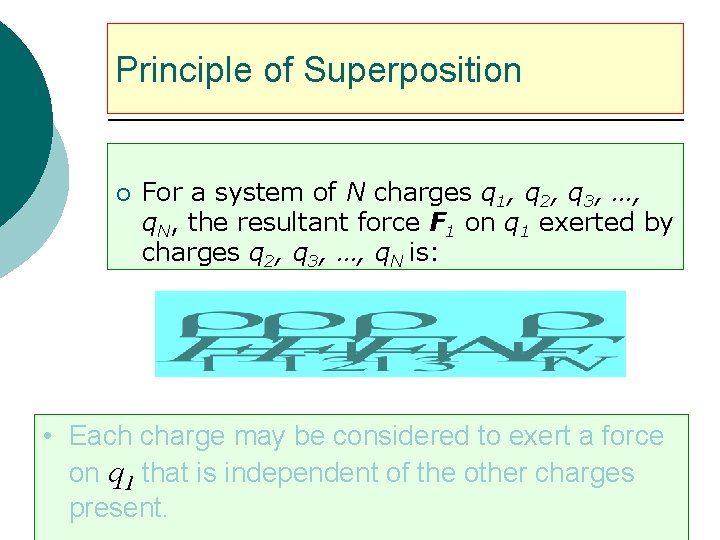 Principle of Superposition ¡ For a system of N charges q 1, q 2,