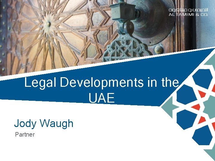 Legal Developments in the UAE s Jody Waugh Partner Legal Developments in the UAE s Jody Waugh Partner