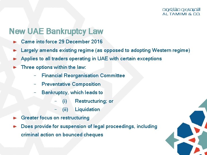 New UAE Bankruptcy Law Came into force 29 December 2016 Largely amends existing regime New UAE Bankruptcy Law Came into force 29 December 2016 Largely amends existing regime
