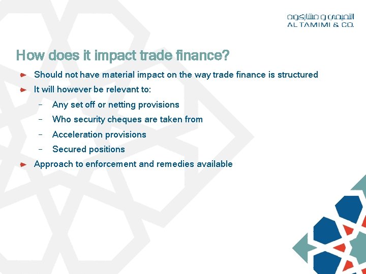 How does it impact trade finance? Should not have material impact on the way How does it impact trade finance? Should not have material impact on the way