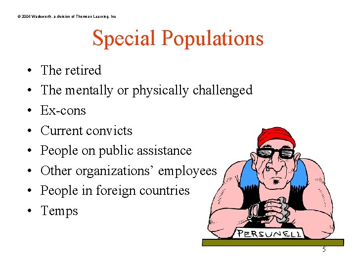 © 2004 Wadsworth, a division of Thomson Learning, Inc Special Populations • • The