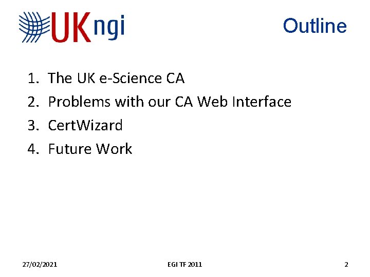 Outline 1. 2. 3. 4. The UK e-Science CA Problems with our CA Web