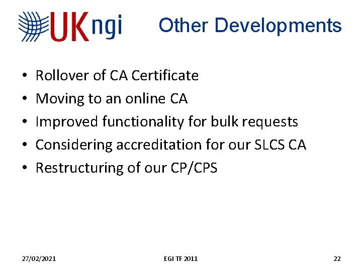 Other Developments • • • Rollover of CA Certificate Moving to an online CA