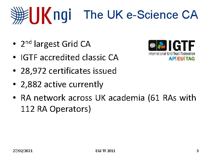 The UK e-Science CA • • • 2 nd largest Grid CA IGTF accredited