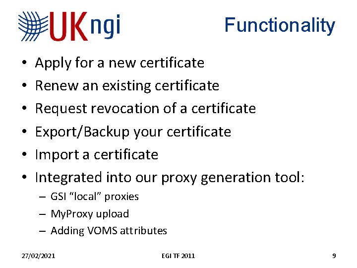 Functionality • • • Apply for a new certificate Renew an existing certificate Request