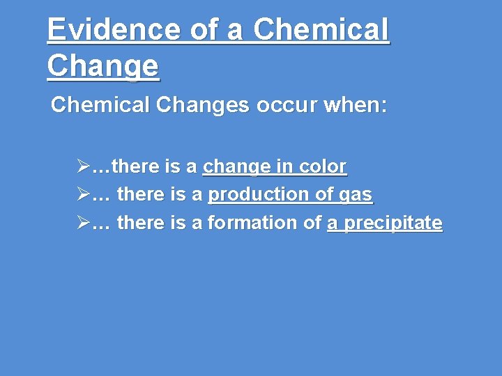 Evidence of a Chemical Changes occur when: Ø…there is a change in color Ø…