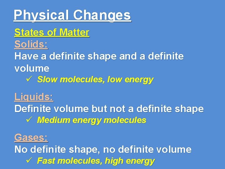 Physical Changes States of Matter Solids: Have a definite shape and a definite volume