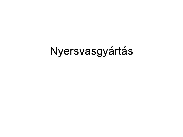 Nyersvasgyártás 