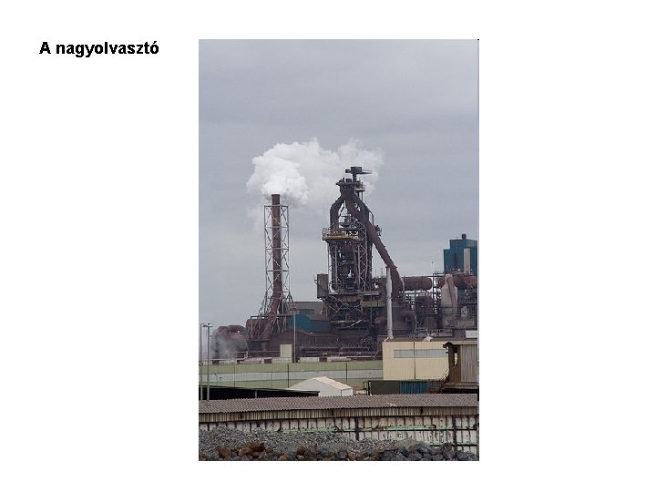 A nagyolvasztó 