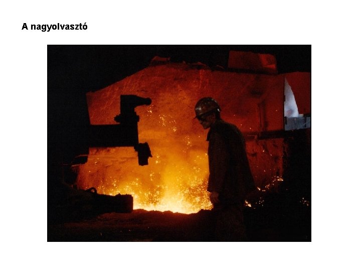 A nagyolvasztó 