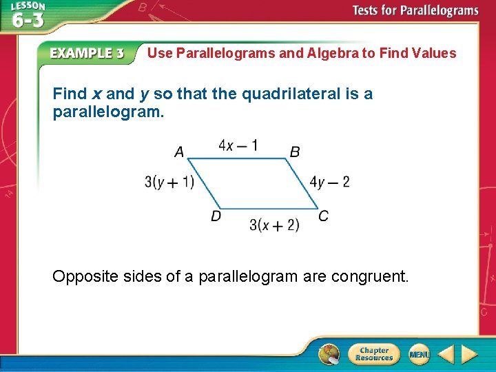 Use Parallelograms and Algebra to Find Values Find x and y so that the