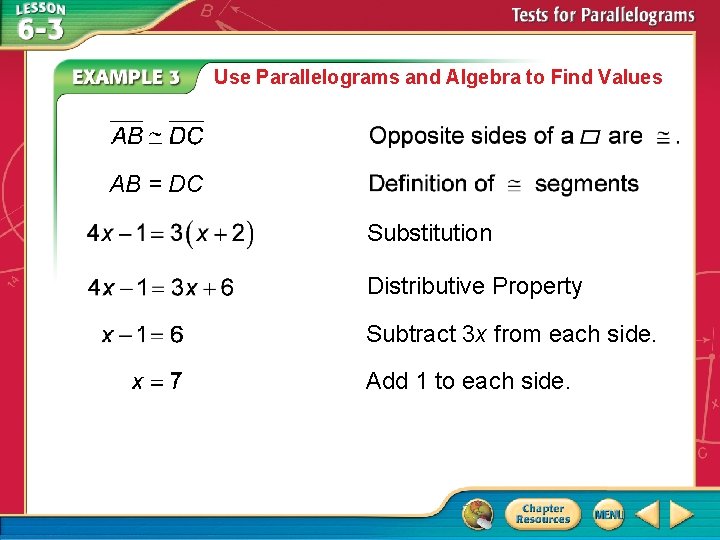 Use Parallelograms and Algebra to Find Values AB = DC Substitution Distributive Property Subtract