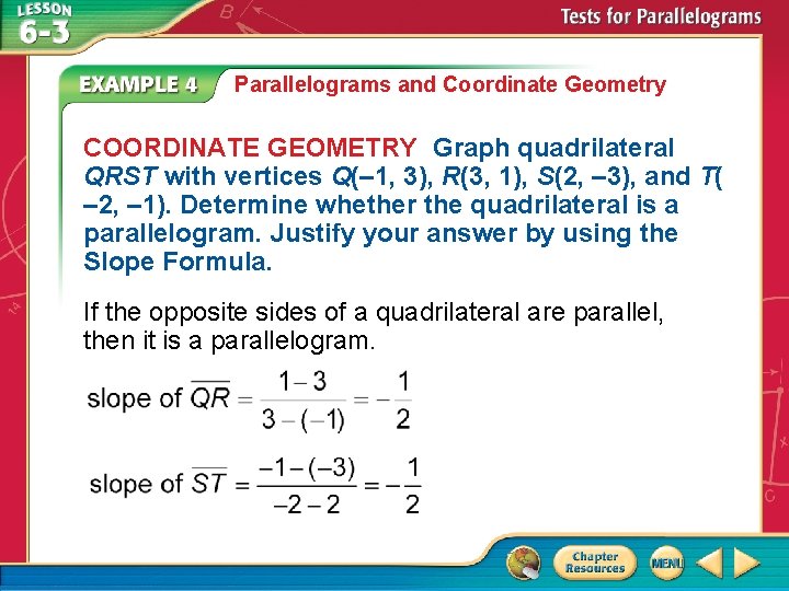 Parallelograms and Coordinate Geometry COORDINATE GEOMETRY Graph quadrilateral QRST with vertices Q(– 1, 3),