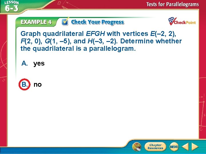 Graph quadrilateral EFGH with vertices E(– 2, 2), F(2, 0), G(1, – 5), and