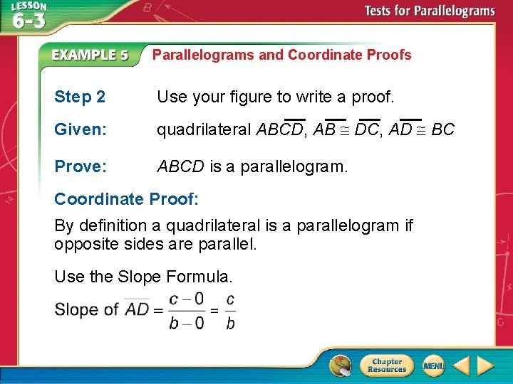 Parallelograms and Coordinate Proofs Step 2 Use your figure to write a proof. Given: