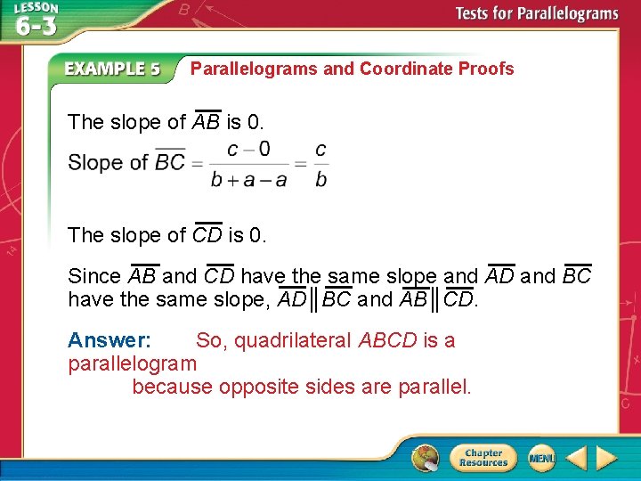 Parallelograms and Coordinate Proofs The slope of AB is 0. The slope of CD