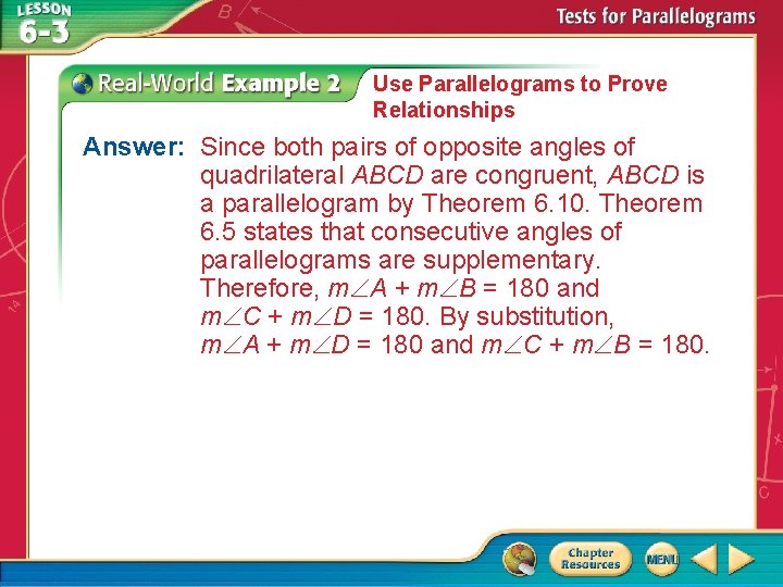 Use Parallelograms to Prove Relationships Answer: Since both pairs of opposite angles of quadrilateral