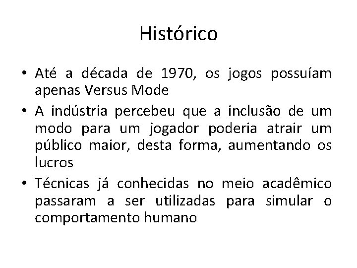 Histórico • Até a década de 1970, os jogos possuíam apenas Versus Mode •