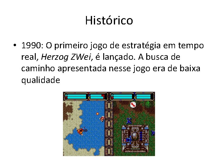 Histórico • 1990: O primeiro jogo de estratégia em tempo real, Herzog ZWei, é