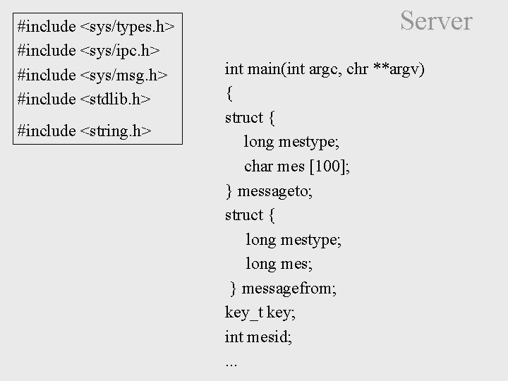 #include <sys/types. h> #include <sys/ipc. h> #include <sys/msg. h> #include <stdlib. h> #include <string.