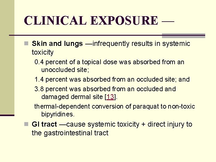 CLINICAL EXPOSURE — n Skin and lungs —infrequently results in systemic toxicity 0. 4