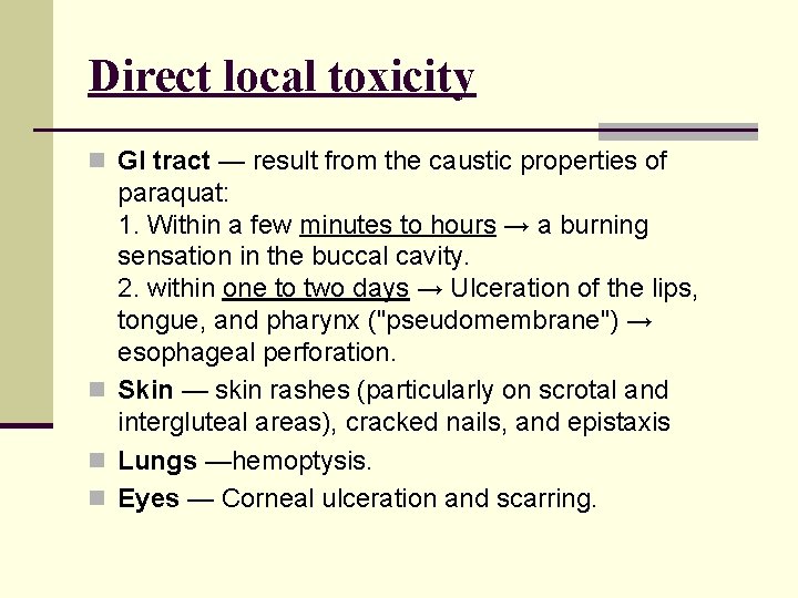 Direct local toxicity n GI tract — result from the caustic properties of paraquat: