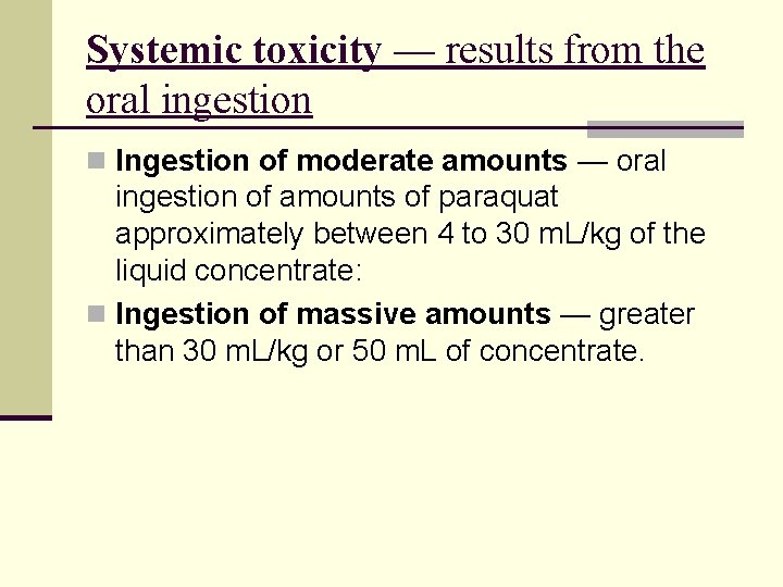 Systemic toxicity — results from the oral ingestion n Ingestion of moderate amounts —