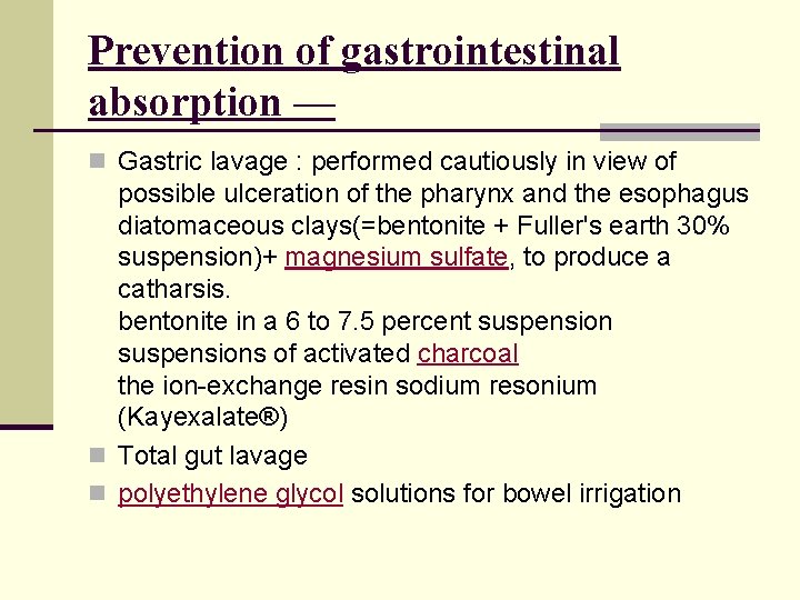 Prevention of gastrointestinal absorption — n Gastric lavage : performed cautiously in view of